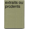 Extraits Ou Prcdents door Joseph-Francois Perrault