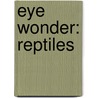 Eye Wonder: Reptiles by Inc. Dorling Kindersley