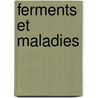 Ferments Et Maladies door Emile Duclaux