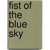 Fist of the Blue Sky by Ronald Cohn
