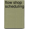 Flow Shop Scheduling door Hamilton Emmons