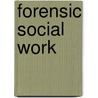 Forensic Social Work by Douglas M. Branson