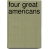 Four Great Americans door Phd Baldwin James