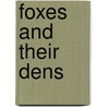 Foxes and Their Dens by Martha E. H. Rustad