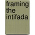 Framing The Intifada