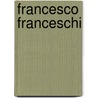 Francesco Franceschi door Ronald Cohn