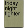 Friday Night Fighter door Troy Rondinone