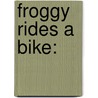 Froggy Rides a Bike: by Jonathan London
