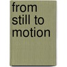 From Still to Motion door Robbie Carman