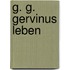 G. G. Gervinus Leben