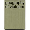 Geography of Vietnam door Ronald Cohn