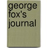 George Fox's Journal by George Fox