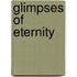 Glimpses Of Eternity