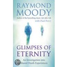 Glimpses Of Eternity by Dr. Raymond Moody