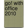 Go! With Office 2010 door Shelley Gaskin