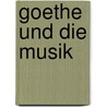 Goethe und die Musik by Annamária Formanek