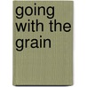 Going With The Grain door Mike Abbott