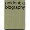 Goldoni; A Biography by Hobart Chatfield Chatfield-Taylor