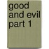 Good and Evil Part 1