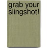 Grab Your Slingshot! door Virginia Finnie