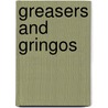 Greasers and Gringos by Steven W. Bender