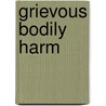 Grievous Bodily Harm door Ronald Cohn