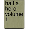 Half a Hero Volume 1 by Anthony Hope