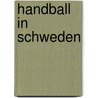 Handball in Schweden by Quelle Wikipedia