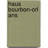 Haus Bourbon-orl Ans door Quelle Wikipedia