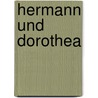 Hermann Und Dorothea by Von Johann Wolfgang Goethe