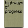 Highways Of Progress by James Jerome Hill