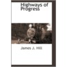 Highways Of Progress door James J. Hill