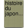 Histoire Du Japon... door Pierre-Fran Ois-Xavier De Charlevoix