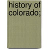 History of Colorado; by Wilbur Fiske Stone