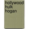 Hollywood Hulk Hogan door Hulk Hogan