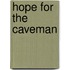 Hope For The Caveman