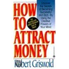 How to Attract Money by Bob Griswold