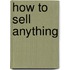 How to Sell Anything