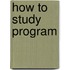 How to Study Program