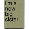 I'm a New Big Sister door Amanda Li