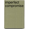 Imperfect Compromise door Michael Karpin