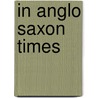 In Anglo Saxon Times door Jane Bingham