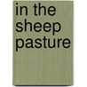 In The Sheep Pasture by Patricia M. Stockland