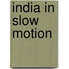 India In Slow Motion door Mark Tully