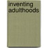 Inventing Adulthoods