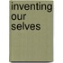 Inventing our Selves