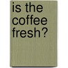 Is the Coffee Fresh? by Marc Renson