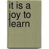 It Is a Joy to Learn door Florence Lindstrom