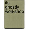 Its Ghostly Workshop door Ron Smith