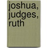 Joshua, Judges, Ruth by Franz Julius Delitzsch